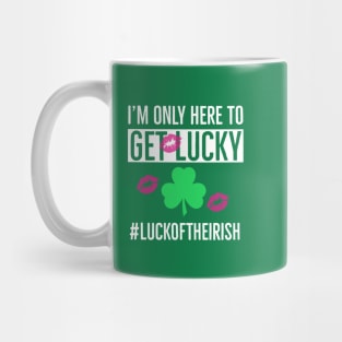 I’m Only Here To Get Lucky Mug